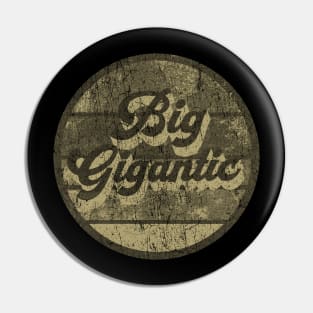 Big Gigantic design Pin