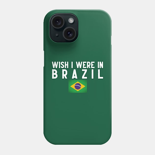 Wish I were in Brazil Phone Case by Wanderlusting