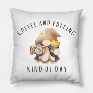 Coffee and editing kind of day Pillow