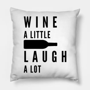 Wine A Little, Laugh A Lot. Funny Wine Lover Quote. Pillow