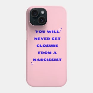 Closure from a Narcissist Phone Case