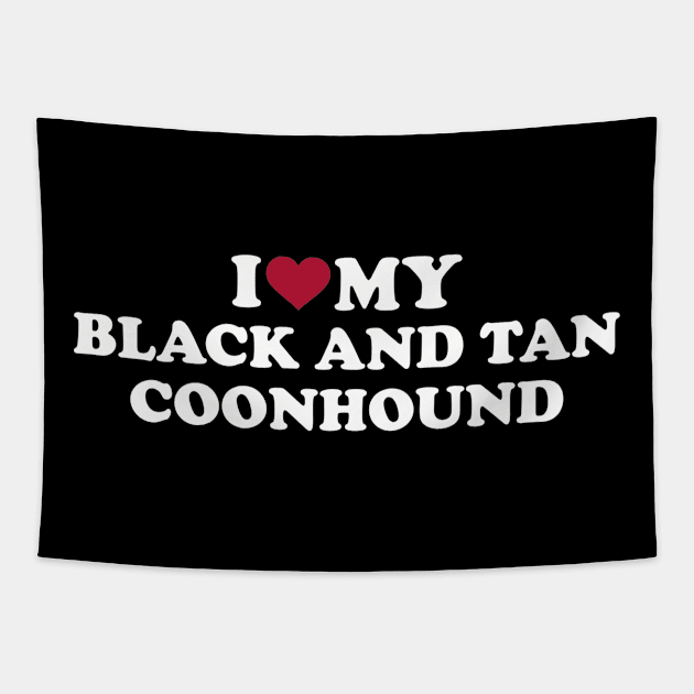 I love my Black and Tan Coonhound Tapestry by Designzz