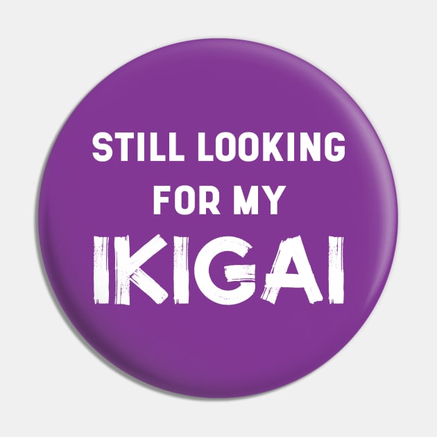 Still Looking For My IKIGAI | Life | Quotes | Purple Pin by Wintre2