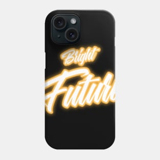 The Future Is So Bright Phone Case