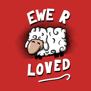 Ewe R Loved T-Shirt