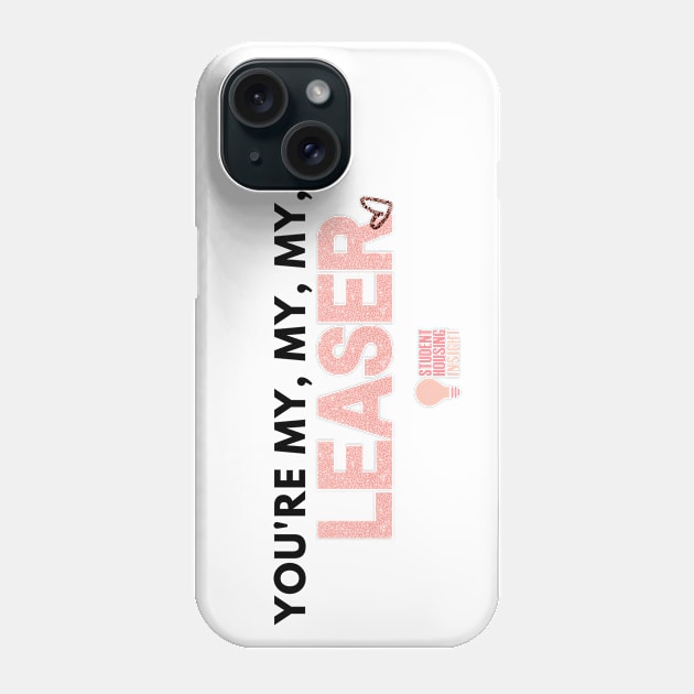 You're My Leaser Phone Case by StudentHousingInsight