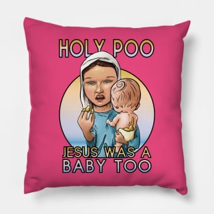 Holy Poo, Jesus was a baby too Pillow