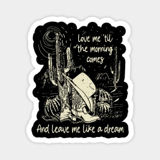 Love Me 'Til The Morning Comes And Leave Me Like A Dream Cowgirl Hat Western Magnet