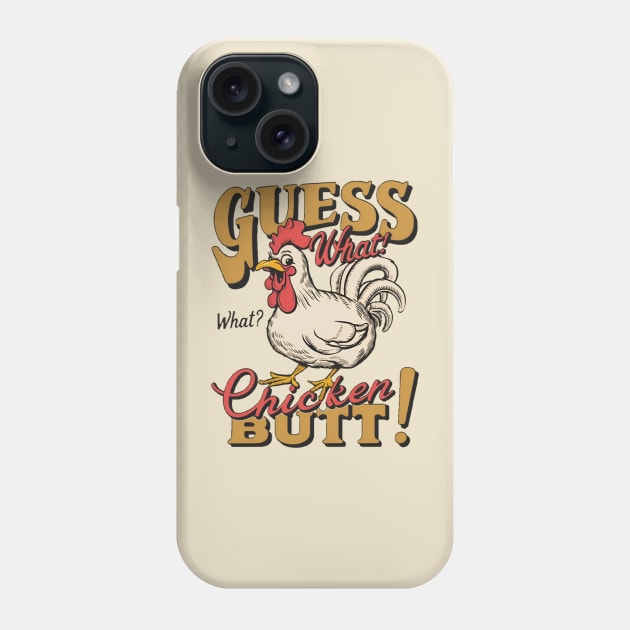 Guess what? Phone Case by Humor Me tees.