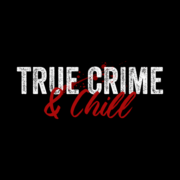 True Crime And Chill Funny Murderino Podcast Lover by Visual Vibes