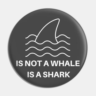 Is Not A Whale Pin