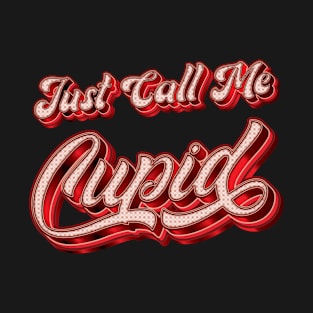 Just Call Me Cupid - Funny T-Shirt