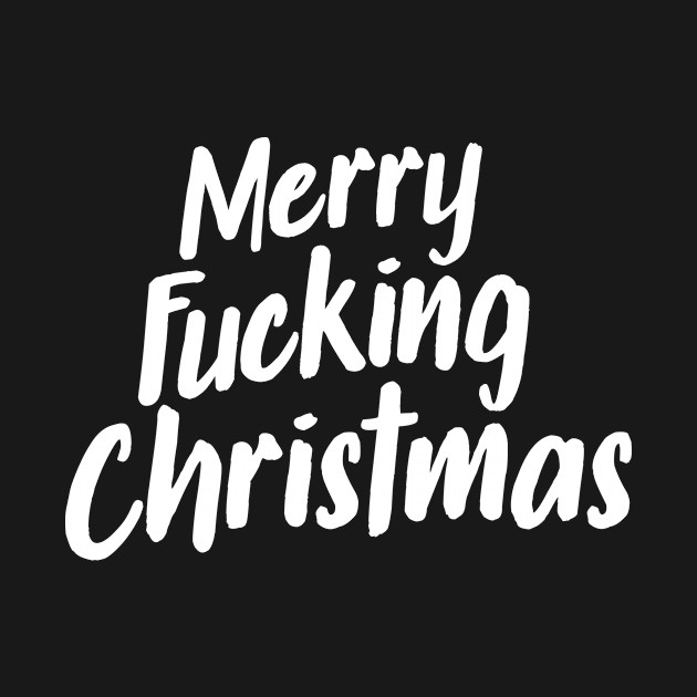 Disover Merry F***ing Christmas! - Christmas - T-Shirt