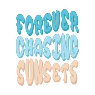 Forever chasing sunsets with simple sunset - front and back T-Shirt