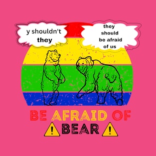 be afraid of bear T-Shirt