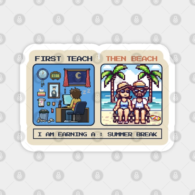 first teach then beach - pixel art Magnet by Morning Horny