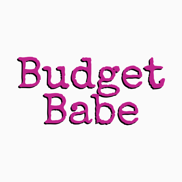 Be a Babe who Budgets by pileofcats