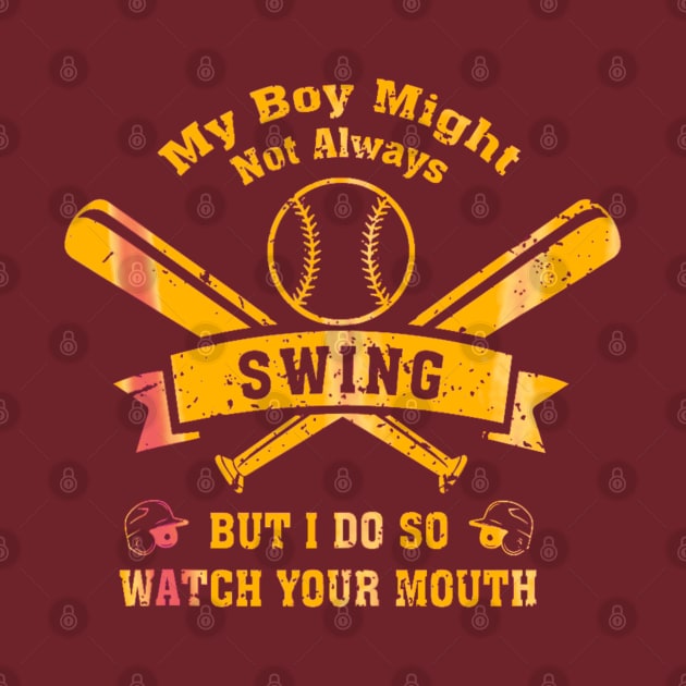 My Boy Might Not Always Swing But I Do Golden Baseball by Dreamsbabe