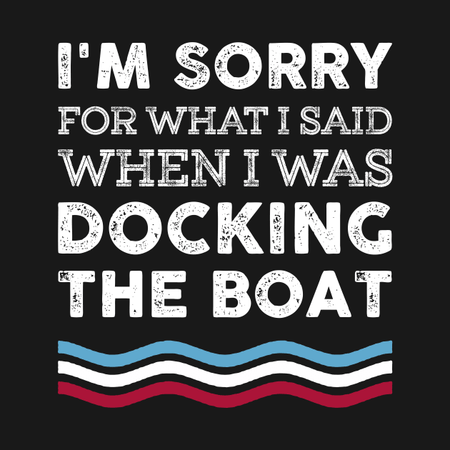 I'm Sorry For What I Said When I Was Docking The Boat Costume by Pretr=ty