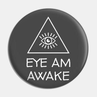 Eye am Awake Pin