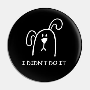 I Didn't Do It Pin