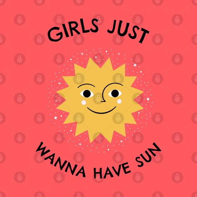 Girls Just Wanna Have Sun by stokedstore