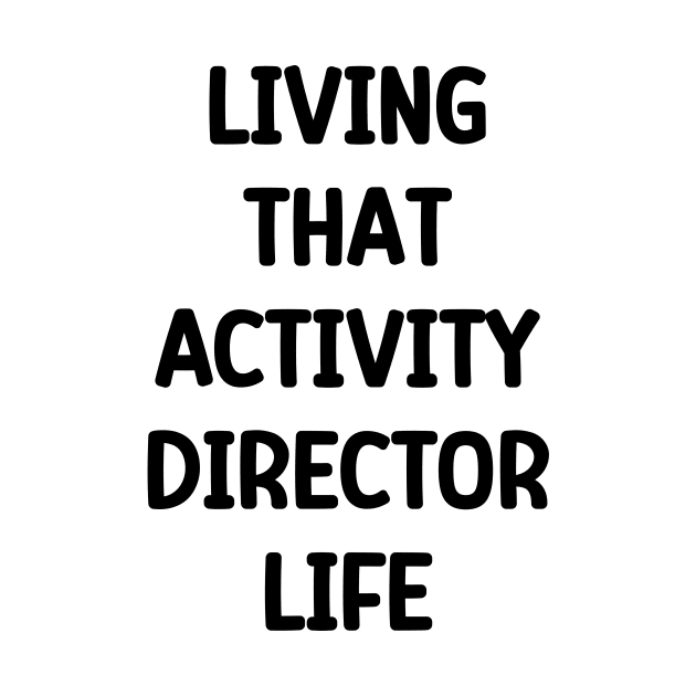 Activity Director- Living That Activity Director Life by Chey Creates Clothes