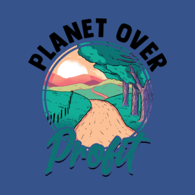 Discover Planet over Profit - Earth Day - Carbon Awareness - Planet Over Profit - T-Shirt