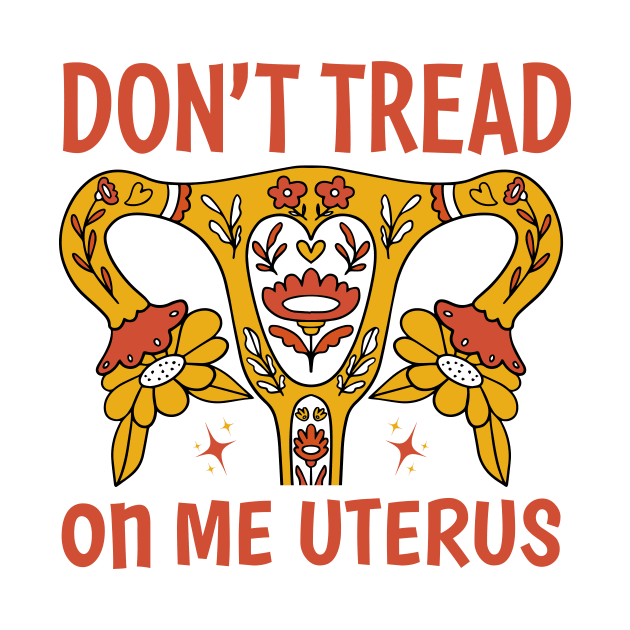 Don’t tread on me uterus by TheDesignDepot