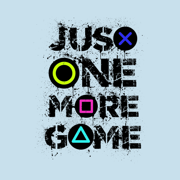 Just one more game Gaming Quotes Funny Gamer Gift Idea by Bezra