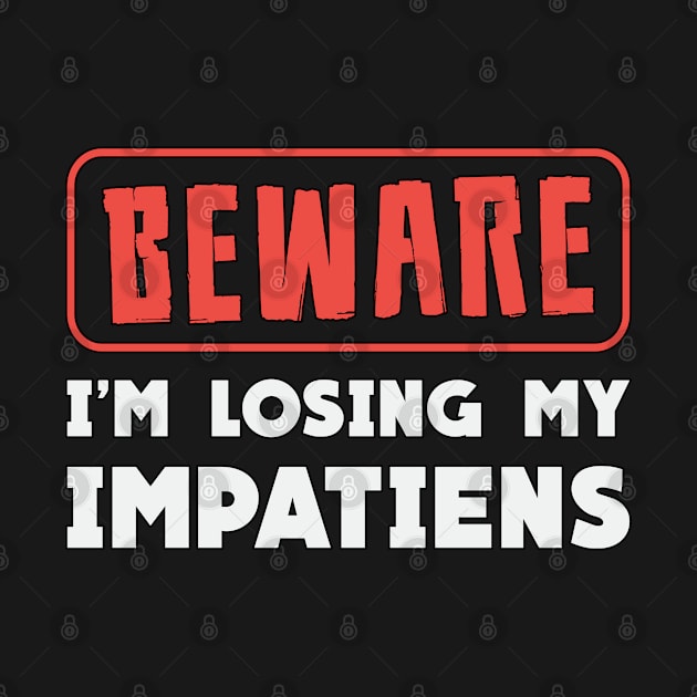 Beware I'm Losing My Impatiens Landscaping Garden by T-Shirt.CONCEPTS