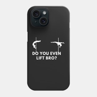 Do You Even Lift Bro  - Pole Dance Design Phone Case