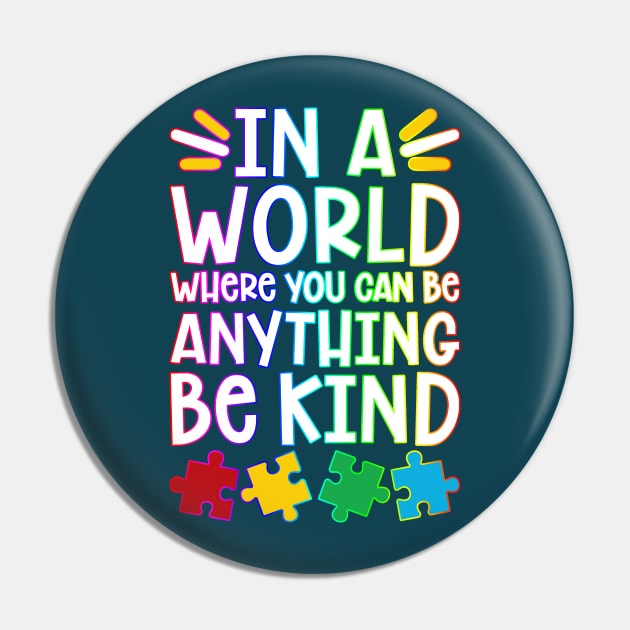 Be Kind - Autism Design Pin by MonarchGraphics