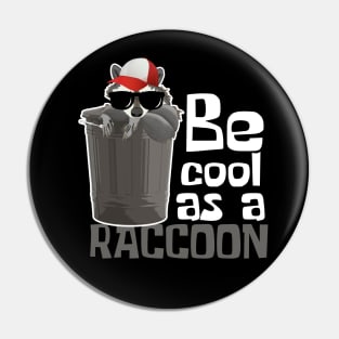 Be Cool As A Raccoon Funny Pin