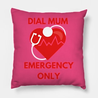 Dial Mum: Emergency only Pillow