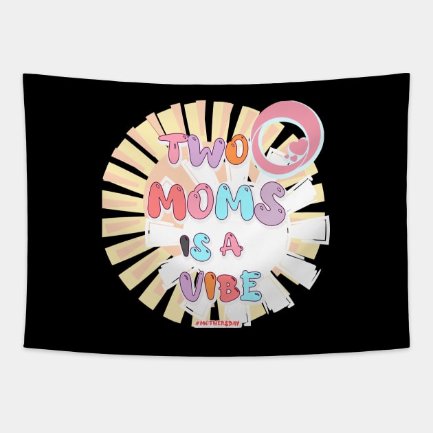 Mothers Day - Two Moms Tapestry by 1Nine7Nine