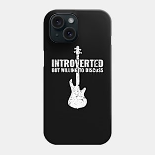 INTROVERTED BUT WILLING DISCUSS bass guitar Phone Case