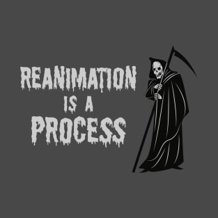 Reanimation Is A Process T-Shirt