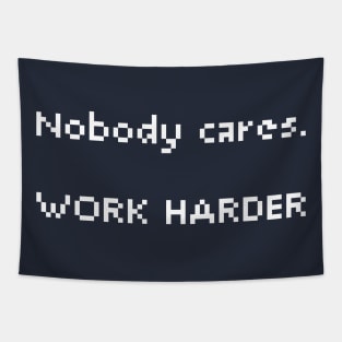 Nobody cares. Work Harder Tapestry