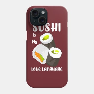 Sushi is my love language Phone Case