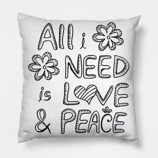 All i need is love and peace Pillow