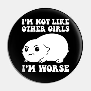 I'm Not Like Other Girls I'm Worse Pin