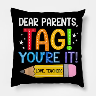 Dear Parents Tag You're It Love Teachers Last Day Of School Pillow
