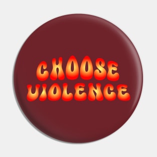 I Choose Violence Pin