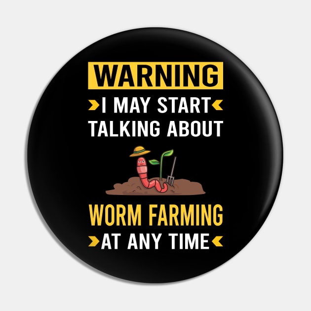 Warning Worm Farming Farmer Vermiculture Vermicompost Vermicomposting Pin by Good Day