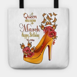 A Queen Was Born In March Happy Birthday To Me Tote