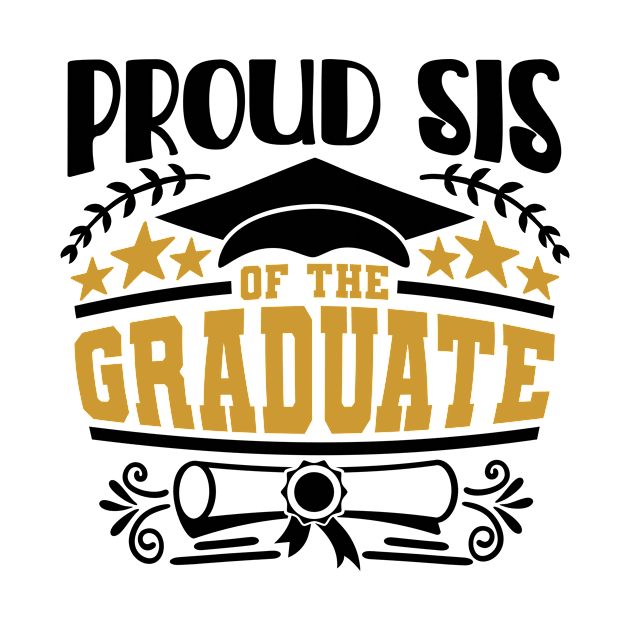 Proud Sis Of The Graduate Graduation Gift by PurefireDesigns