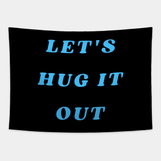 Let Hug It Out Tapestry