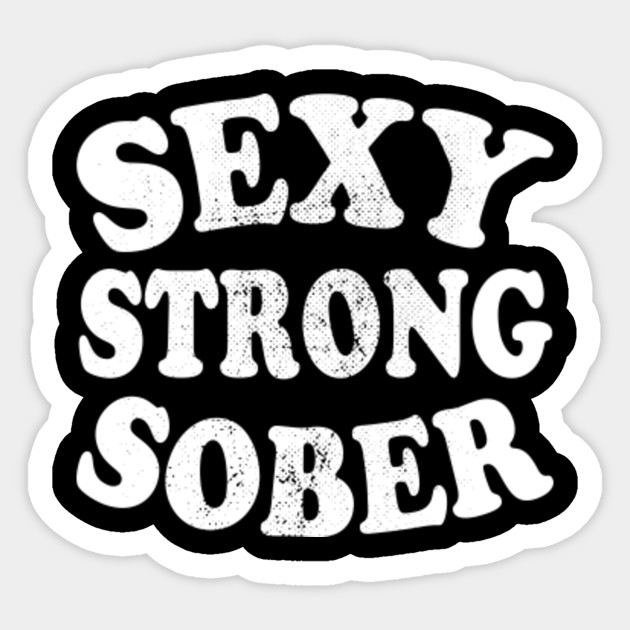 Sexy Strong Sober Alcoholics Anonymous Aa Na Living Sober
