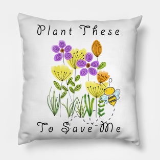 Plant These Save The Bees Funny Pillow